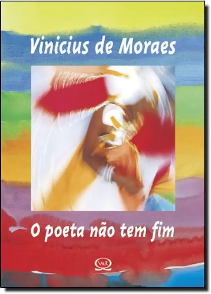 Capa do Livro O Poeta Não Tem Fim - Vinicius de Moraes