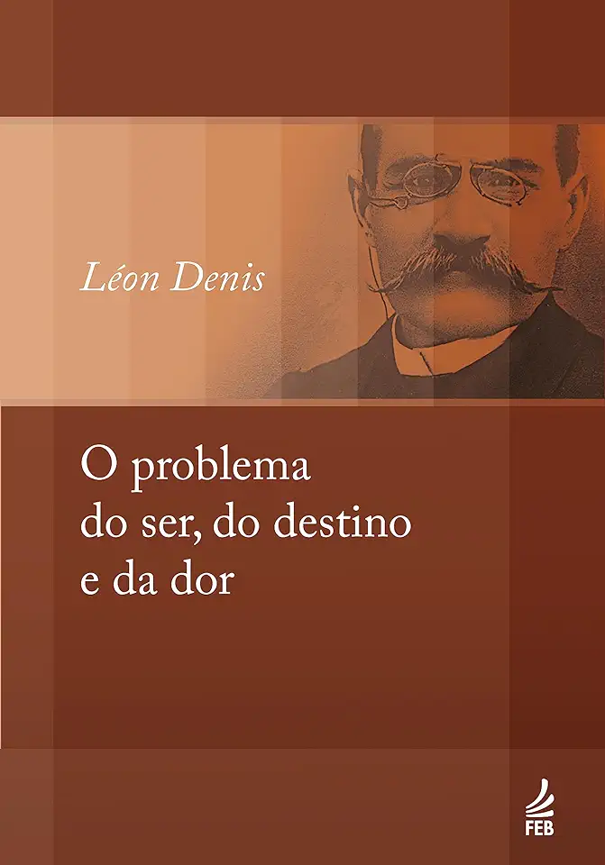 Capa do Livro O Problema do Ser, do Destino e da Dor - Léon Denis