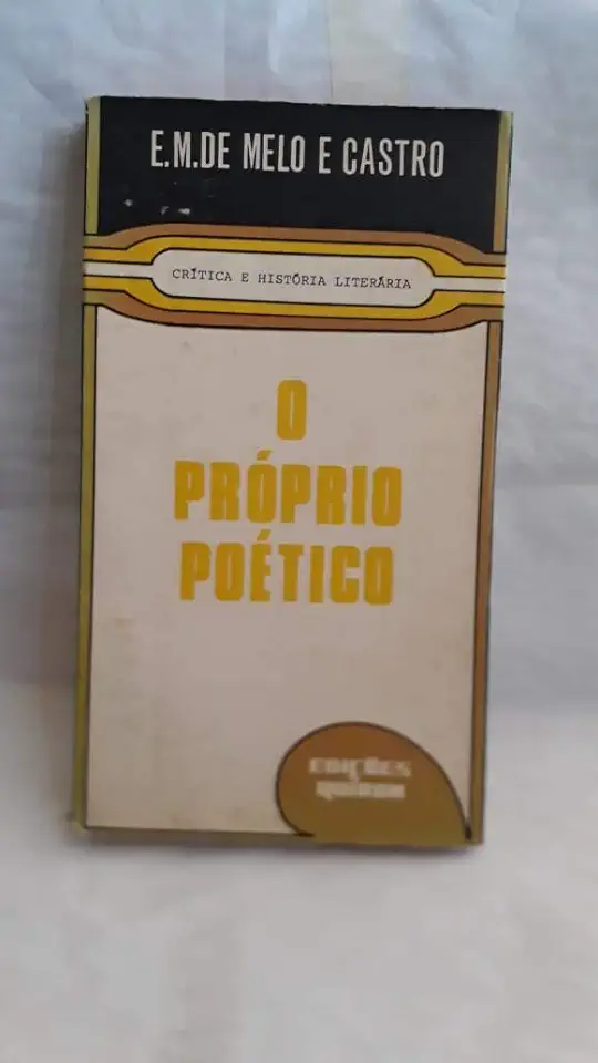 Capa do Livro O Próprio Poético - E. M. de Melo e Castro