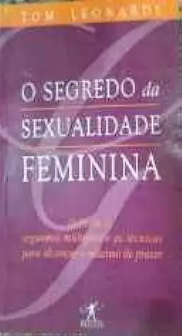 Capa do Livro O Segredo da Sexualidade Feminina - Tom Leonardi