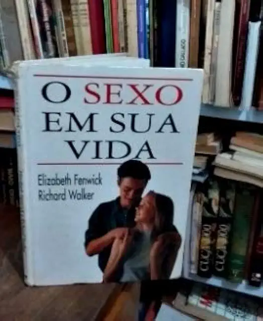 Capa do Livro O Sexo Em Sua Vida - Elizabeth Fenwick & Richard Walker