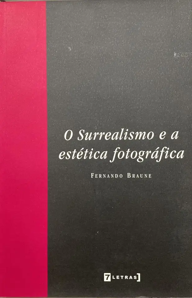 Capa do Livro O Surrealismo e a Estética Fotográfica - Fernando Braune