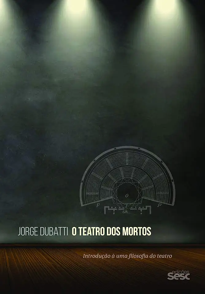 Capa do Livro O teatro dos mortos - Dubatti, Jorge