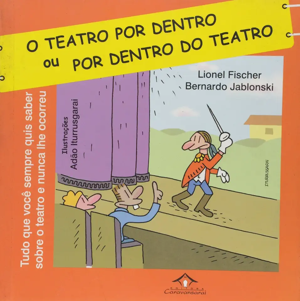 Capa do Livro O Teatro por Dentro Ou por Dentro do Teatro - Lionel Fischer, Bernardo Jablonski