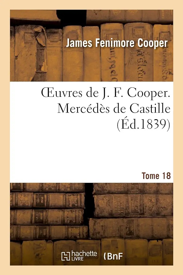 Capa do Livro Oeuvres de J. F. Cooper. T. 18  Mercedes de Castille - J. F. Cooper -  Mercedes de Castille