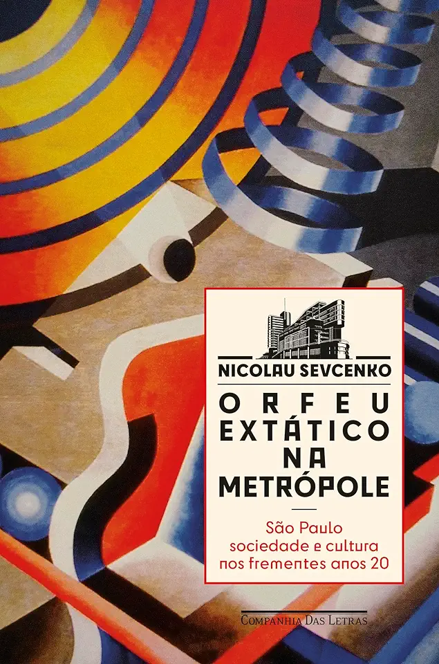 Capa do Livro Orfeu Extático na Metrópole - Nicolau Sevcenko