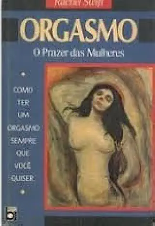 Capa do Livro Orgasmo o Prazer das Mulheres - Rachel Swift