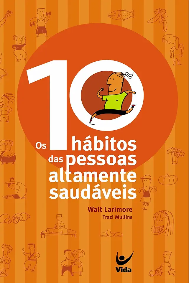 Capa do Livro Os 10 Hábitos das Pessoas Altamente Saudáveis - Walt Larimore