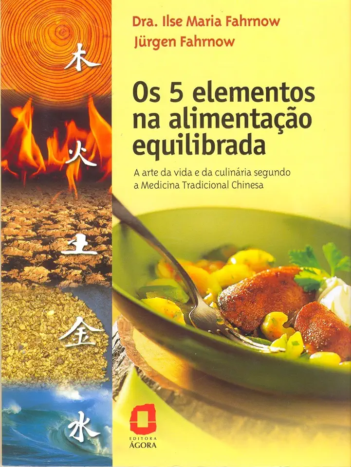 Capa do Livro Os 5 Elementos na Alimentacao Equilibrada - Ilse Maria Fahrnow