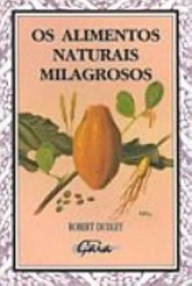 Capa do Livro Os Alimentos Naturais Milagrosos - Robert Dudley