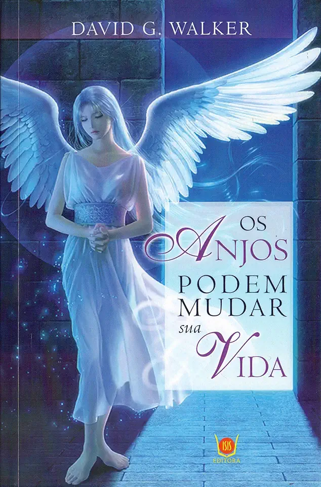 Capa do Livro Os Anjos Podem Mudar Sua Vida - David G. Walker