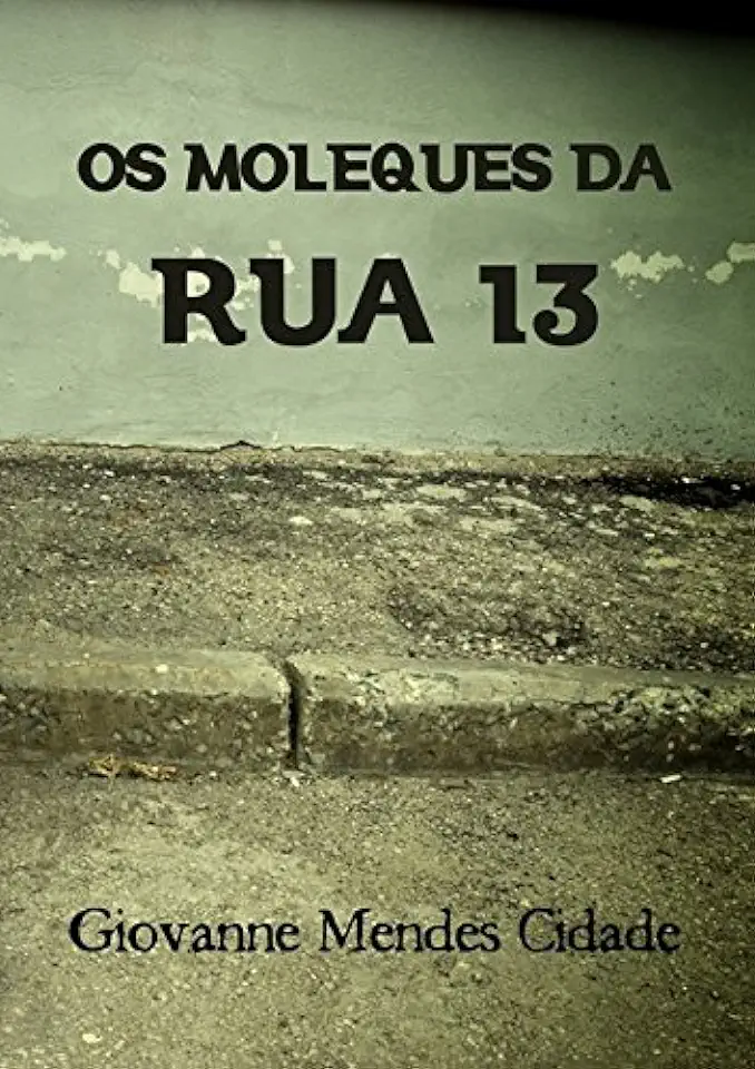 Capa do Livro Os Moleques da Rua 13 - Giovanne Mendes Cidade