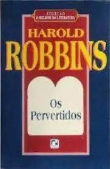 Capa do Livro Os Pervertidos - Harold Robbins