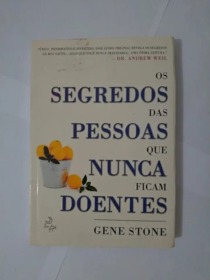 Capa do Livro Os Segredos das Pessoas Que Nunca Ficam Doentes - Gene Stone