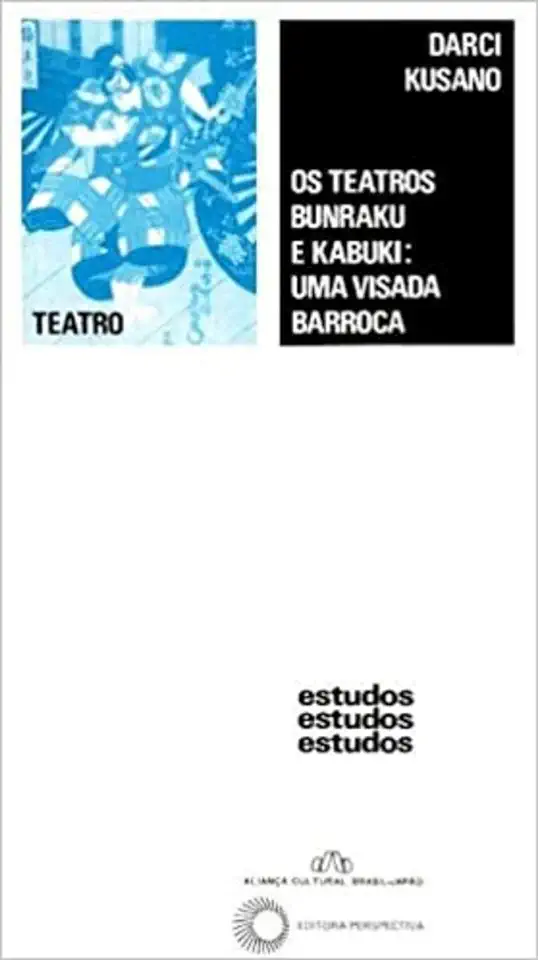 Capa do Livro Os Teatros Bunraku e Kabuki: uma Visada Barroca - Darci Kusano