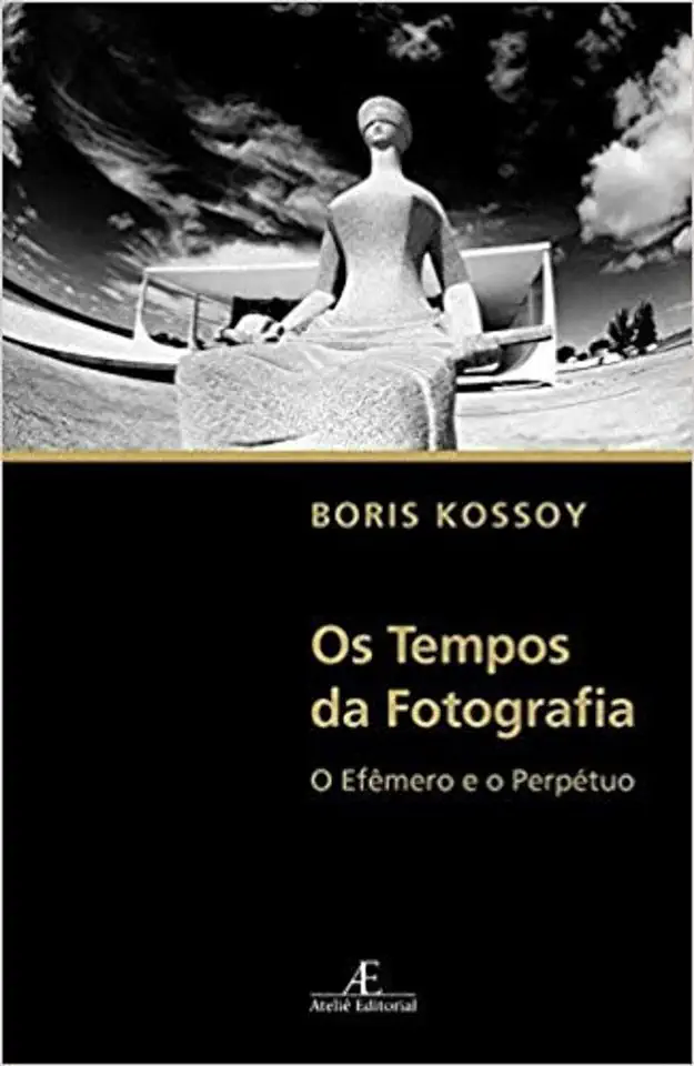 Capa do Livro Os Tempos da Fotografia: o Efêmero e o Perpétuo - Boris Kossoy