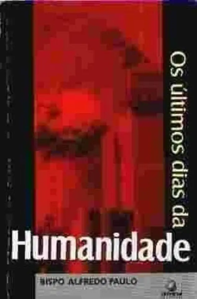 Capa do Livro Os Últimos Dias da Humanidade - Bispo Alfredo Paulo