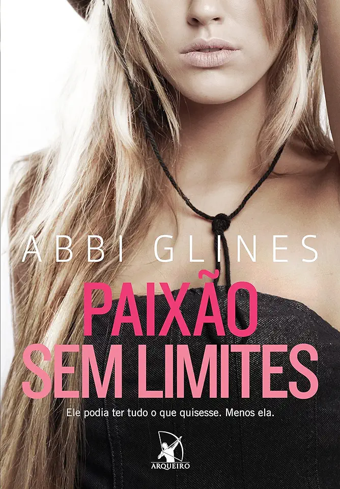 Capa do Livro Paixão sem Limites - Abbi Glines