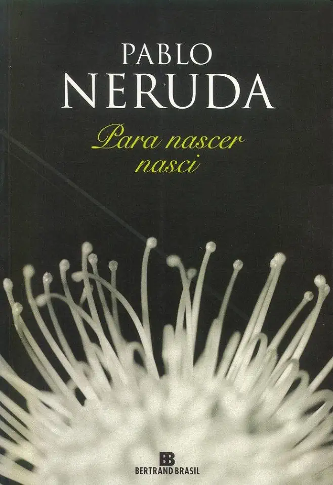 Capa do Livro Para Nascer Nasci - Pablo Neruda