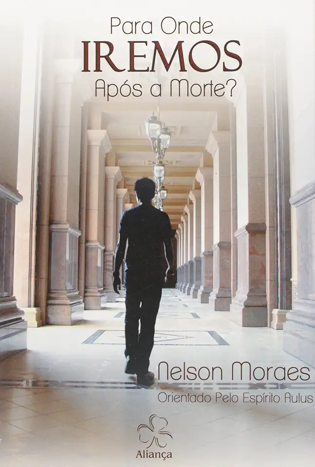 Capa do Livro Para Onde Iremos Após a Morte? - Nelson Moraes