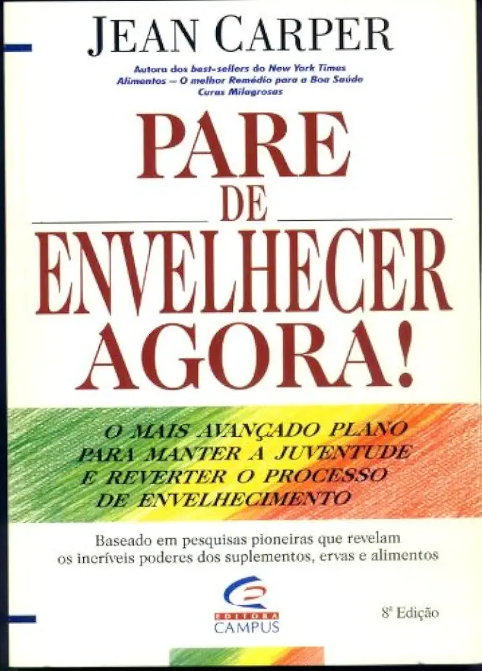 Capa do Livro Pare de Envelhecer Agora! - Jean Carper