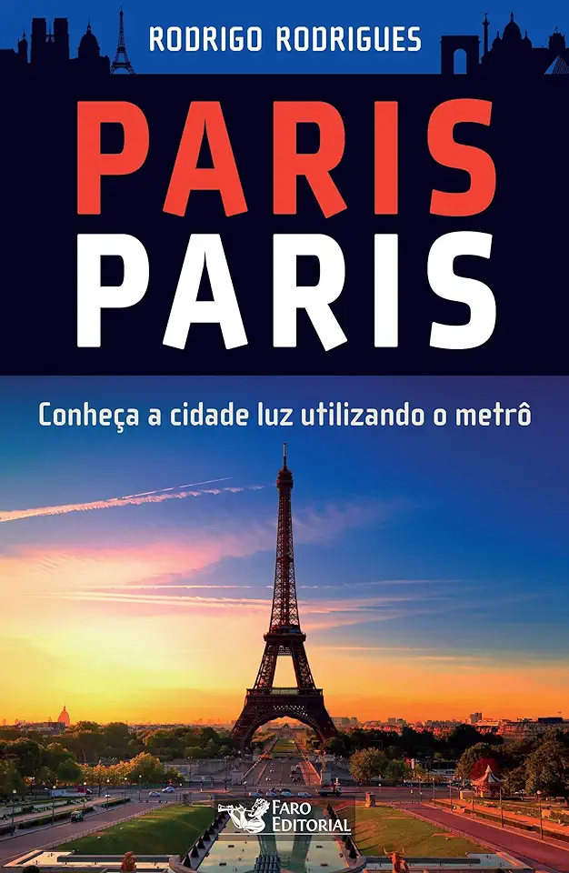 Capa do Livro Paris Paris Conheça a Cidade Luz Utilizando o Metrô - Rodrigo Rodrigues