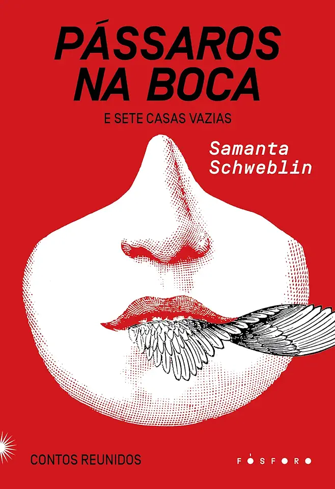 Capa do Livro Pássaros na boca e Sete casas vazias: Contos Reunidos - Samanta, Schweblin