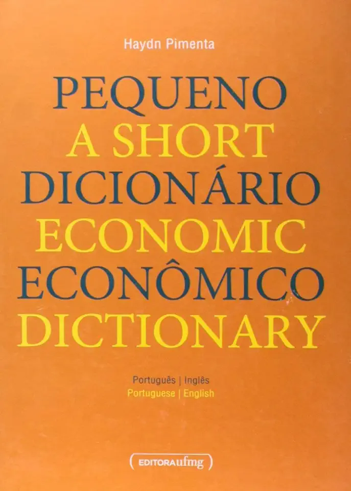 Pequeno Dicionário Econômico - A Short Economic Dictionary - Haydn Pimenta