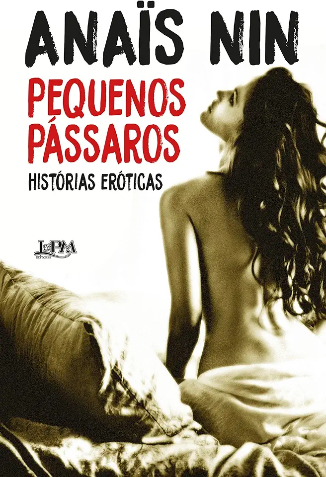 Capa do Livro Pequenos Passaros - Historias Eroticas - Nin Anais