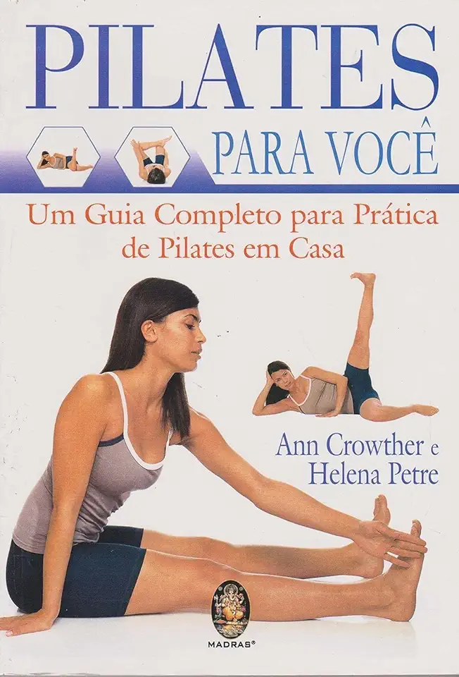 Capa do Livro Pilates para Voce um Guia Completo para Pratica de Pilates Em Casa - Ann Crowther e Helena Petre