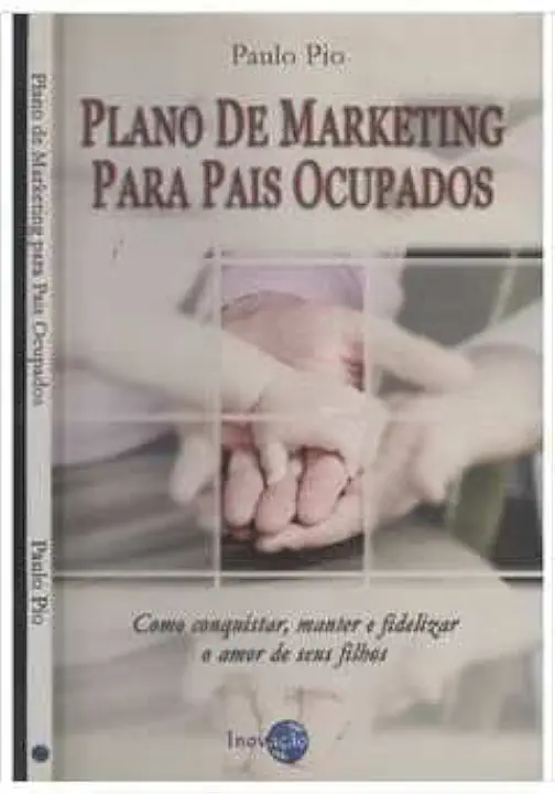 Capa do Livro Plano de Marketing para Pais Ocupados - Paulo Pio