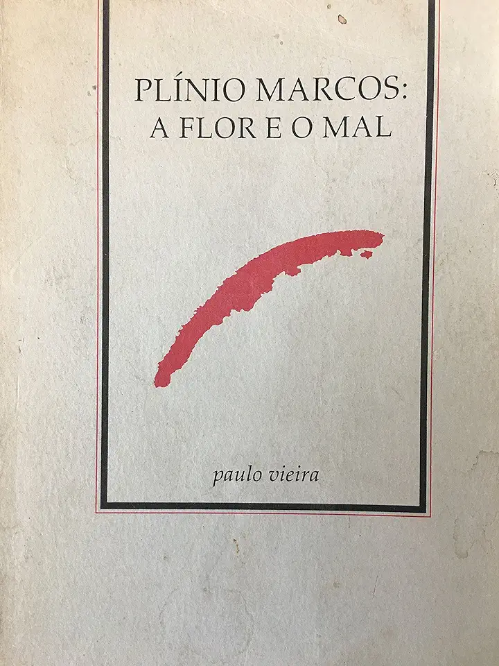 Capa do Livro Plínio Marcos: a Flor e o Mal - Paulo Vieira