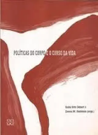 Capa do Livro Política do Corpo e o Curso da Vida - Guita Grin Debert e Donna M. Goldstein