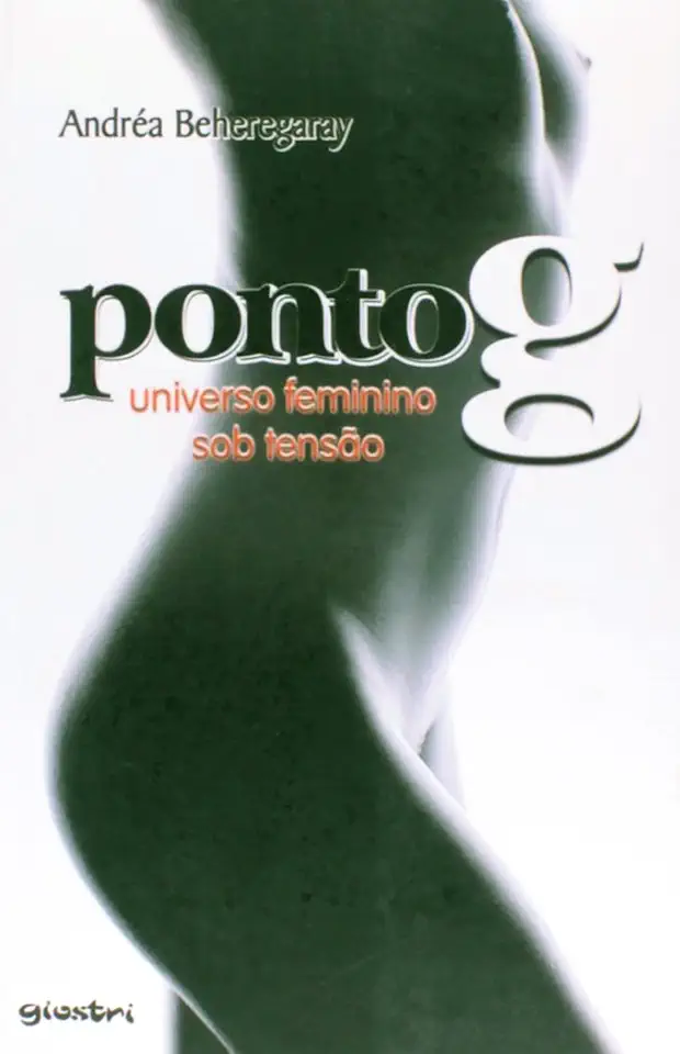 Capa do Livro Ponto G: Universo Feminino Sob Tensão - Andréa Beheregaray