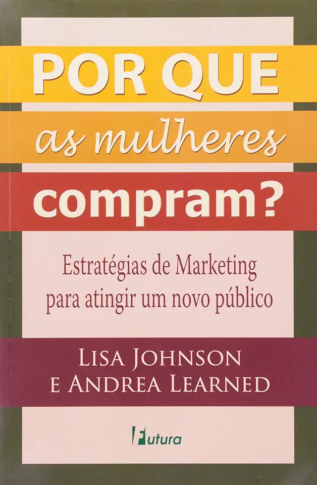 Capa do Livro Por Que as Mulheres Compram? - Lisa Johnson e Andrea Learned