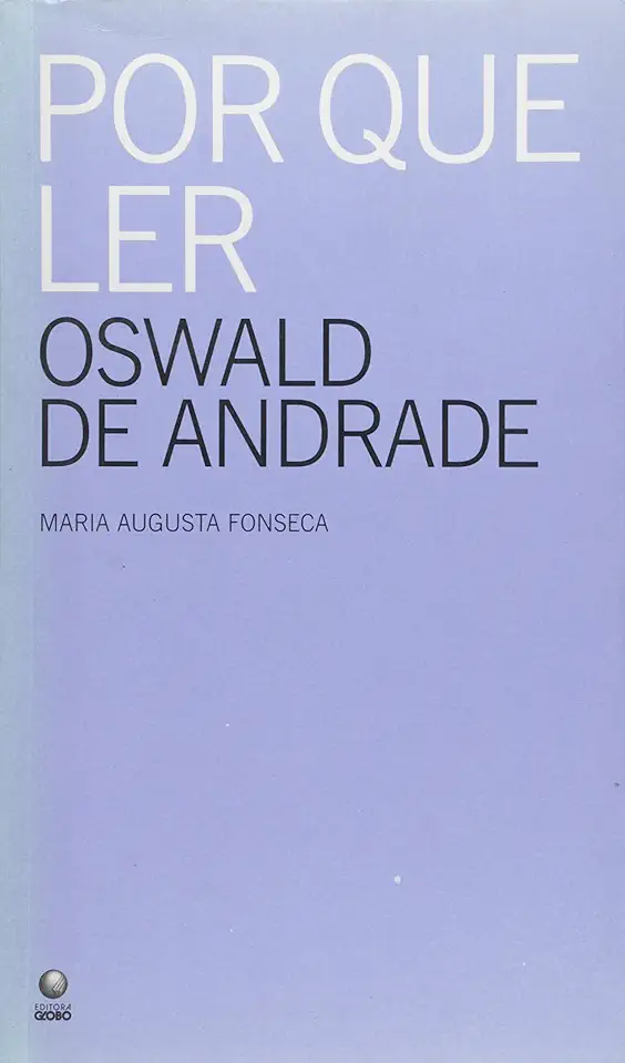 Capa do Livro Por Que Ler Oswald de Andrade - Maria Augusta Fonseca