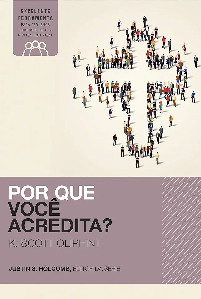 Capa do Livro Por que você acredita? - Scott Oliphint, K.