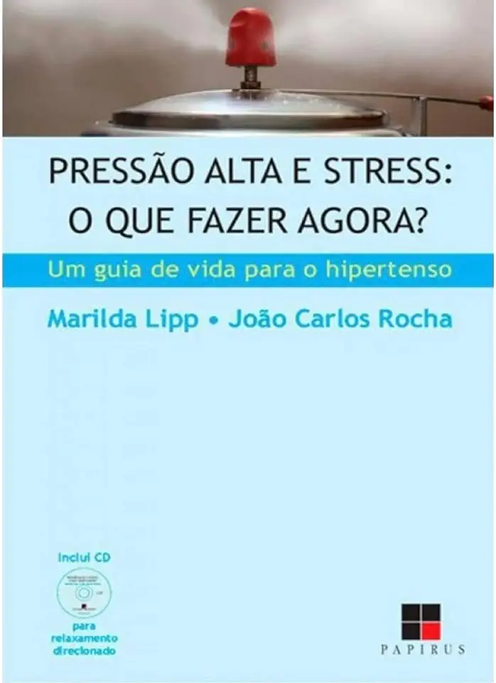 Capa do Livro Pressao Alta e Stress o Que Fazer Agora - Marilda Lipp e João Carlos Rocha