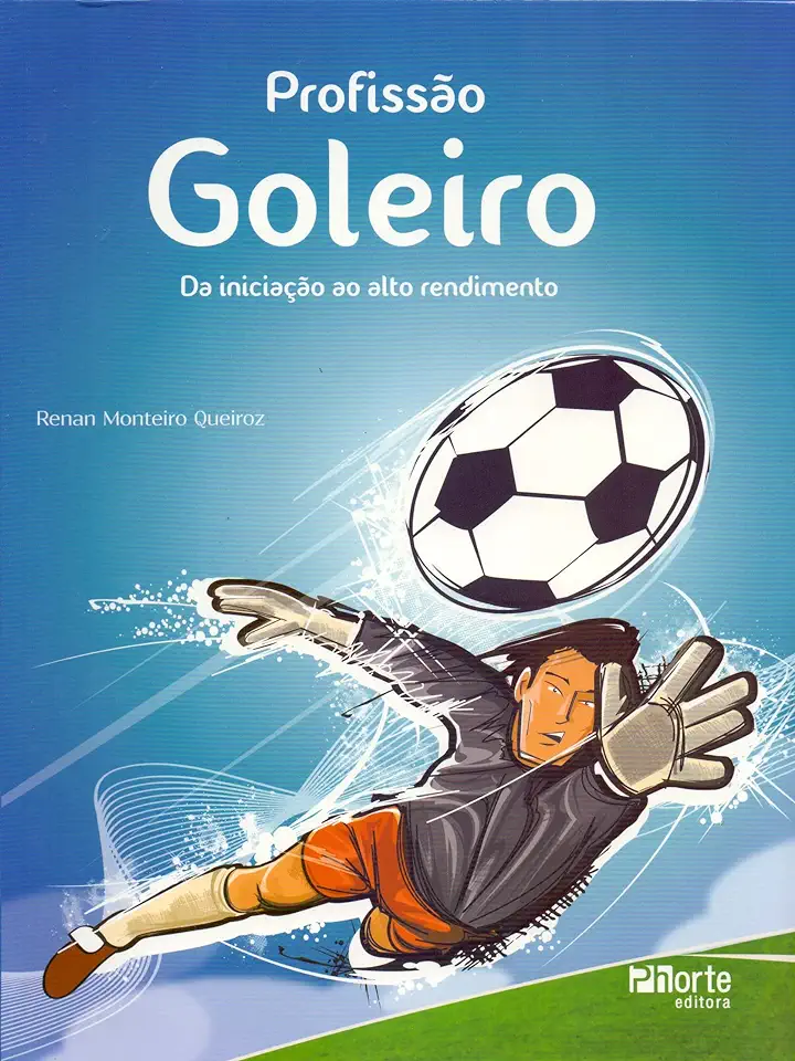 Capa do Livro Profissão Goleiro - da Iniciação ao Alto Rendimento - Renan Monteiro Queiroz