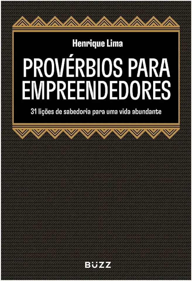 Capa do Livro Provérbios para empreendedores:: 31 lições de sabedoria para uma vida abundante - Henrique Lima