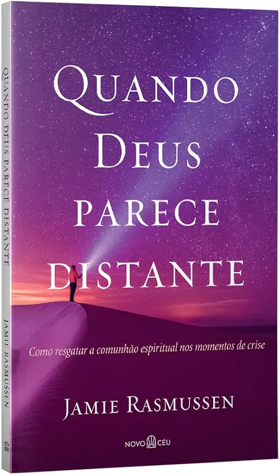 Capa do Livro Quando Deus parece distante: Como resgatar a comunhão espiritual nos momentos de crise. - Jamie Rasmussen