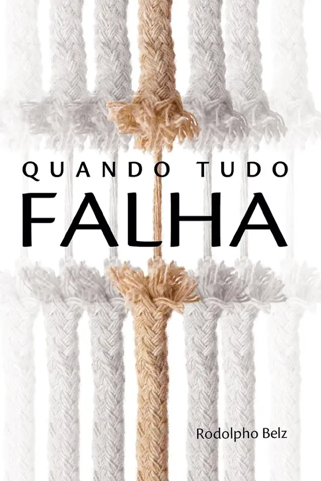 Capa do Livro Quando Tudo Falha... - Rodolpho Belz