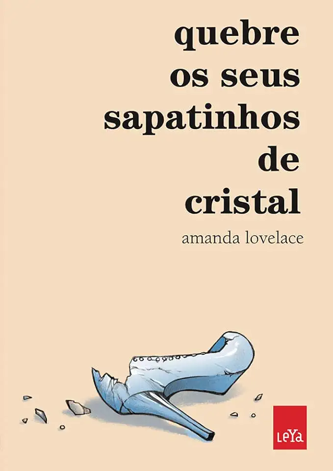 Capa do Livro Quebre Os Seus Sapatinhos De Cristal - Amanda Lovelace