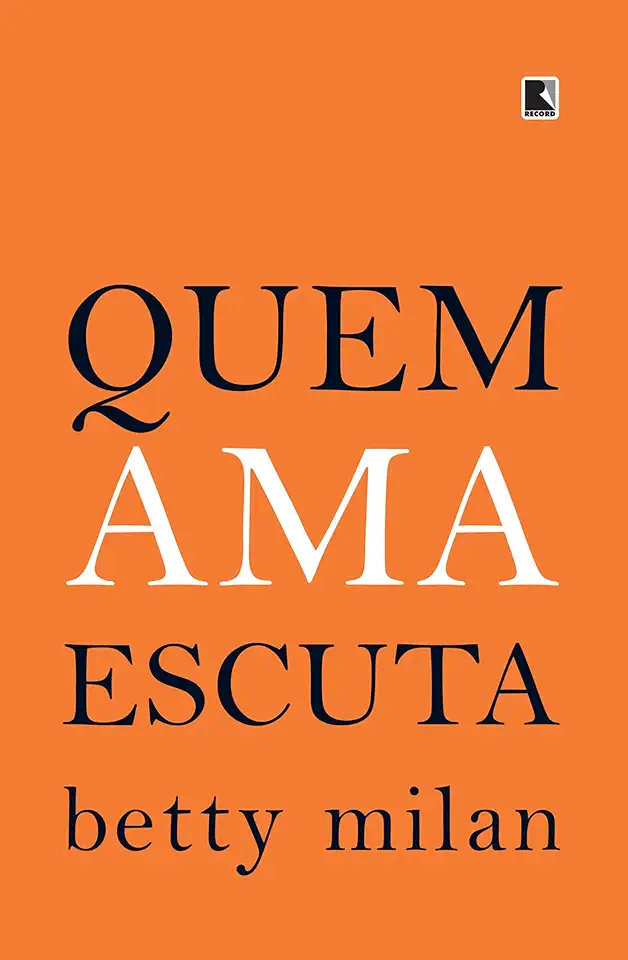 Capa do Livro Quem Ama Escuta - Betty Milan