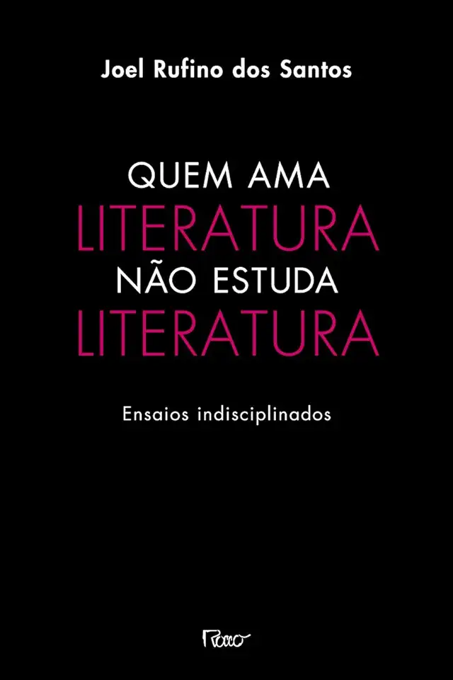 Capa do Livro Quem Ama Literatura Não Estuda Literatura - Joel Rufino dos Santos