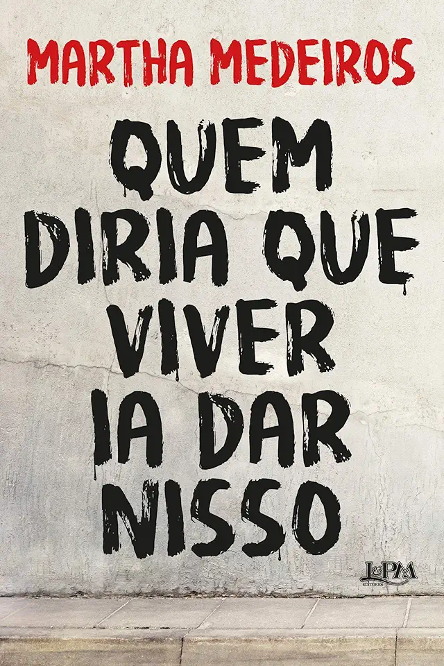 Capa do Livro Quem diria que viver ia dar nisso - Martha Medeiros