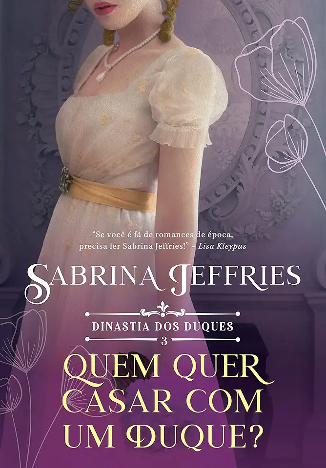 Capa do Livro Quem Quer Se Casar Com Um Duque? (Dinastia Dos Duques - Livro 3) - Jeffries, Sabrina