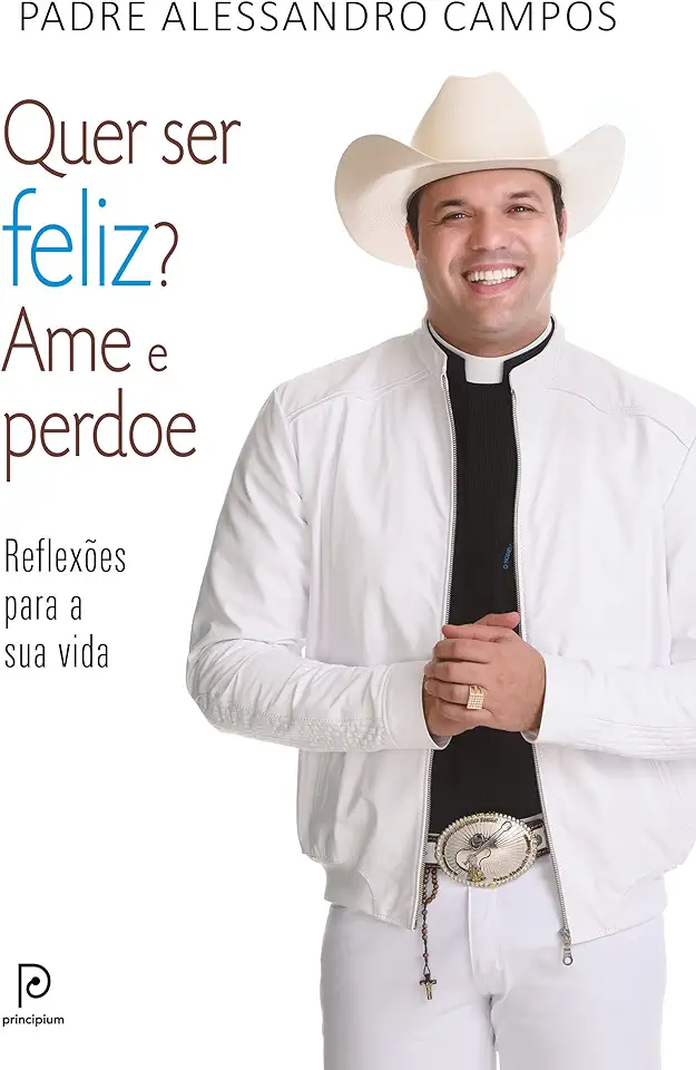 Capa do Livro Quer Ser Feliz? Ame e Perdoe - Padre Alessandro Campos