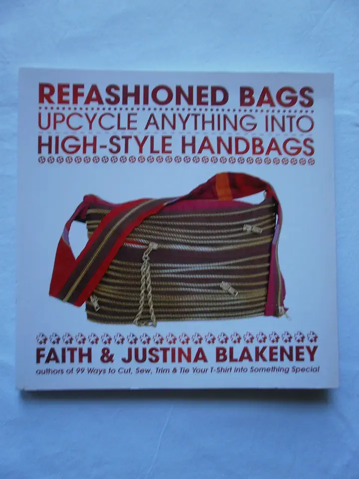 Capa do Livro Refashioned Bags - Upcycle Anything Into High-style Handbags - Faith / Justina Blakeney