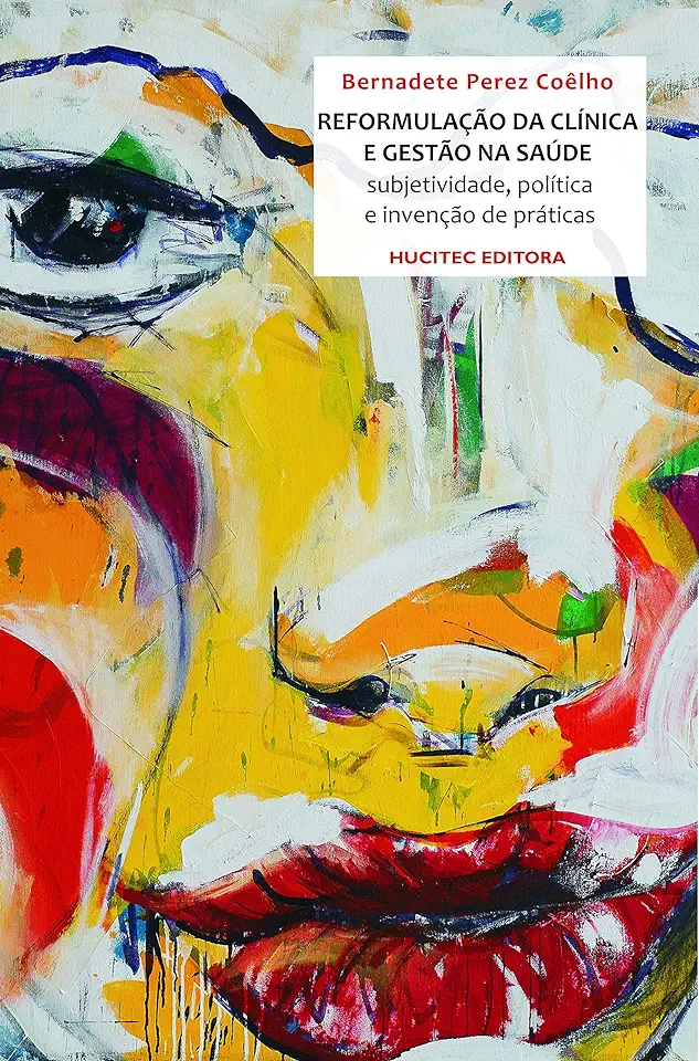 Capa do Livro REFORMULACAO DA CLINICA E GESTAO NA SAUDE - COELHO + BERNADETE PEREZ